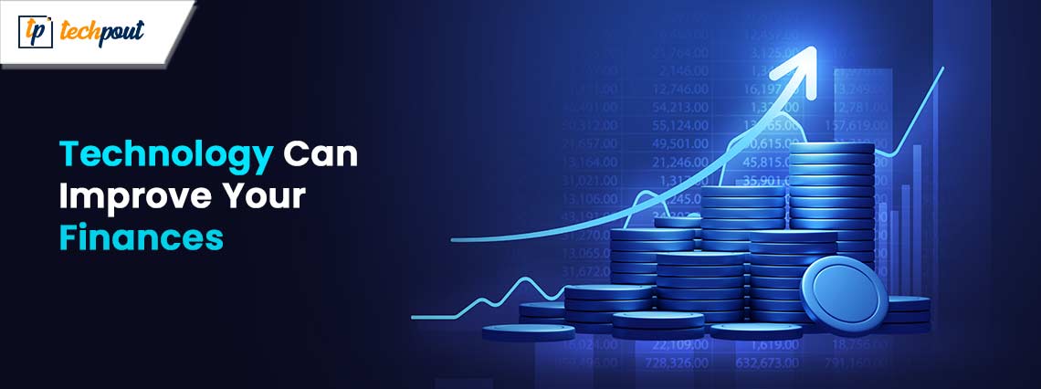 Ways-Technology-Can-Improve-Your-Finances Ways-Technology-Can-Improve-Your-Finances