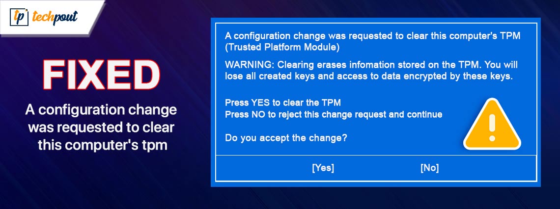 A Configuration Change was Requested to Clear This Computer's TPM-FIXED