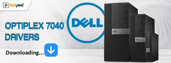 Dell OptiPlex 7040 Drivers Download and Update for Windows 10, 11