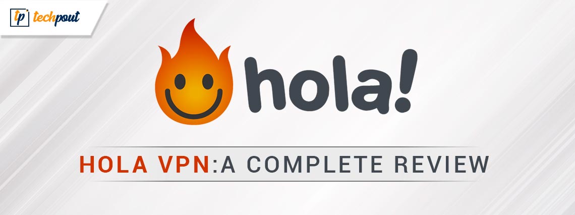 Hola VPN Free for PC Review Hola VPN Free for PC Review