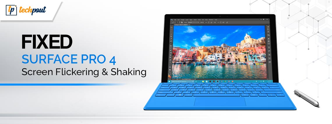 How-to-Fix-Surface-Pro-4-Screen-Flickering-and-Shaking How-to-Fix-Surface-Pro-4-Screen-Flickering-and-Shaking