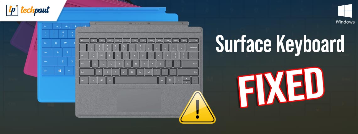 Surface Keyboard Not Working on Windows 10, 8, 7 {FIXED} Surface Keyboard Not Working on Windows 10, 8, 7 {FIXED}