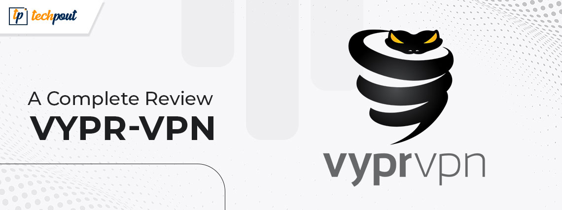 VyprVPN- A Complete Review with Features VyprVPN- A Complete Review with Features